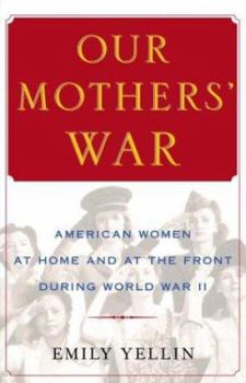 Hardcover Our Mothers' War: American Women at Home and at the Front During World War II Book