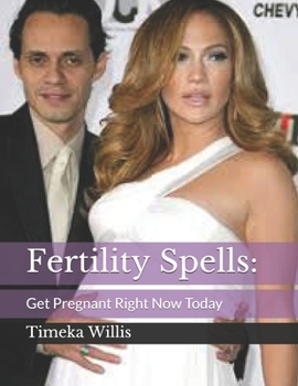 Fertility Spells: Get Pregnant Right Now Today