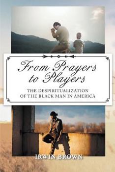 Paperback From Prayers to Players: The Despiritualization of the Black Man in America Book