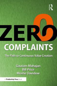 Hardcover Zero Complaints: The Path to Continuous Value Creation Book