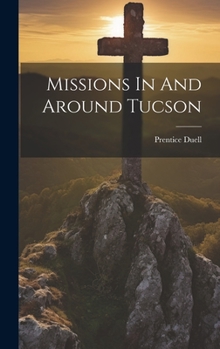 Hardcover Missions In And Around Tucson Book