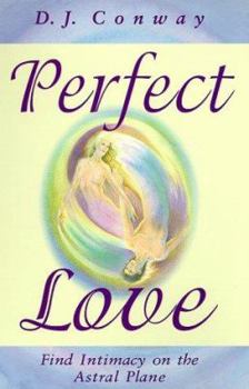 Paperback Perfect Love: Find Intimacy on the Astral Plane Book