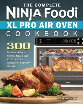 Paperback The Complete Ninja Foodi XL Pro Air Oven Cookbook Book