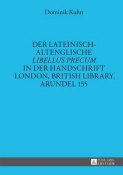 Hardcover Der Lateinisch-Altenglische «Libellus Precum» in Der Handschrift London, British Library, Arundel 155 [German] Book