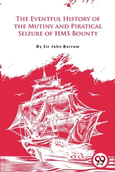 Paperback The Eventful History Of the Mutiny and Piratical Seizure of H.M.S. Bounty Book