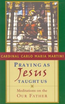 Paperback Praying as Jesus Taught Us: Meditations on the Our Father Book