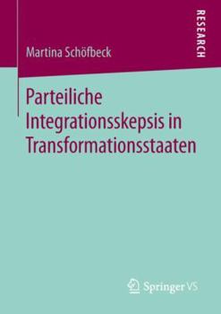 Paperback Parteiliche Integrationsskepsis in Transformationsstaaten [German] Book