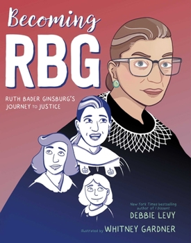 Hardcover Becoming RBG: Ruth Bader Ginsburg's Journey to Justice Book