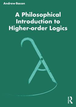 Paperback A Philosophical Introduction to Higher-order Logics Book