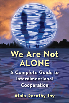 Paperback We Are Not Alone: A Complete Guide to Interdimensional Cooperation Book