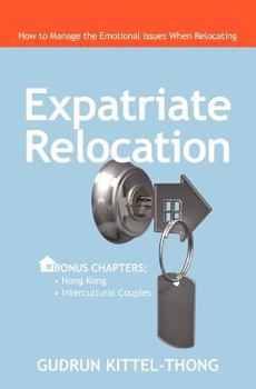 Paperback Expatriate Relocation: How to Manage the Emotional Issues When Relocating Book