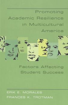 Paperback Promoting Academic Resilience in Multicultural America: Factors Affecting Student Success Book