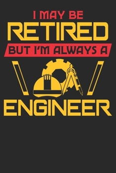 Paperback I May Be Retired But I'm Always A Engineer: The perfect notebook for writing notes and ideas. It is great as a composition notebook, diary, and journa Book