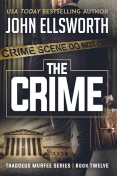 The Crime - Book #11 of the Thaddeus Murfee Legal Thrillers