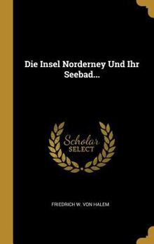 Hardcover Die Insel Norderney Und Ihr Seebad... [German] Book