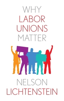 Hardcover Why Labor Unions Matter Book