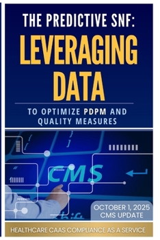 Paperback The Predictive Snf: Leveraging Data to Optimize PDPM and Quality Measures Book