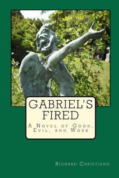 Paperback Gabriel's Fired: A Novel of Good, Evil, and Work Book