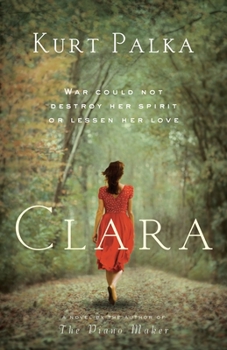 Paperback Clara: A Novel: War Could Not Destroy Her Spirit or Lessen Her Love Book