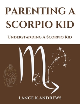 Paperback Parenting a Scorpio Kid: Understanding a Scorpio Kid. Book