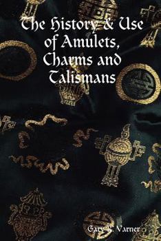 Paperback The History & Use of Amulets, Charms and Talismans Book