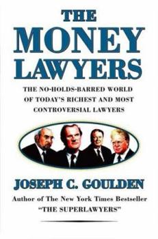 Hardcover The Money Lawyers: The No-Holds-Barred World of Today's Richest and Most Powerful Lawyers Book