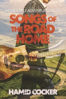 Paperback Songs of the Road Home: My Multiple Adventures in Life Book