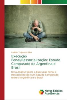 Paperback Execução Penal/Ressocialização: Estudo Comparado de Argentina e Brasil [Portuguese] Book