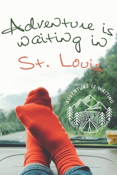 Adventure is waiting in St. Louis: Notizbuch A5-dotted, 108 Seiten: Adventure is waiting - notebook medium, dotted - für Träume, Pläne und Ideen / ideal als Bullet Journal oder Tagebuch