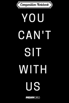 Paperback Composition Notebook: Mean Girls You Can't Sit With Us Text Journal/Notebook Blank Lined Ruled 6x9 100 Pages Book