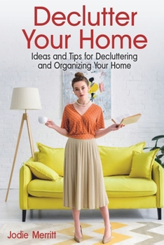 Paperback Declutter Your Home: Ideas and Tips for Decluttering and Organizing Your Home Book