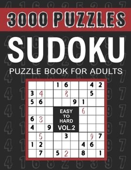 Paperback 3000 Sudoku Puzzles Easy to Hard: 1000 Easy, 1000 Medium and 1000 Hard Sudoku Puzzles for Adults with Answer to Boost Your Brainpower, VOL.2 Book