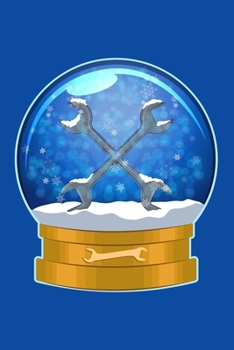 Paperback Notebook: Christmas Snow Globe Mechanic Carpenter Tools Wrench Winter Black Lined Journal Writing Diary - 120 Pages 6 x 9 Book