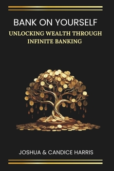 Paperback Bank on Yourself: Unlocking Wealth Through Infinite Banking Book