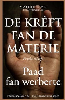 DE KRÊFT FAN DE MATERIE: Paad fan werberte (Frisian Edition)