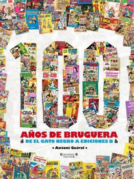 Hardcover 100 años de Bruguera: De El Gato Negro a Ediciones B (Spanish Edition) [Spanish] Book