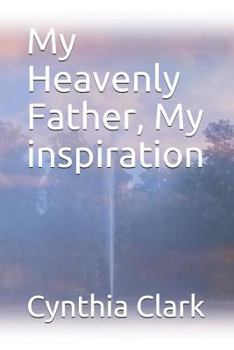 Paperback My Heavenly Father, My Inspiration Book