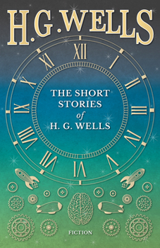 Short Stories by H.G. Wells (Thornes Classic Short Stories)