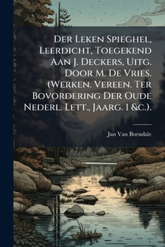 Paperback Der Leken Spieghel, Leerdicht, Toegekend Aan J. Deckers, Uitg. Door M. De Vries. (Werken. Vereen. Ter Bovordering Der Oude Nederl. Lett., Jaarg. 1 &c. [Dutch] Book