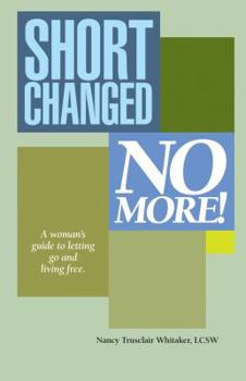 Paperback Shortchanged No More: A Woman's Guide to Letting Go and Living Free Book