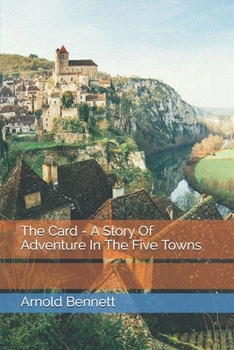 Paperback The Card - A Story Of Adventure In The Five Towns Book