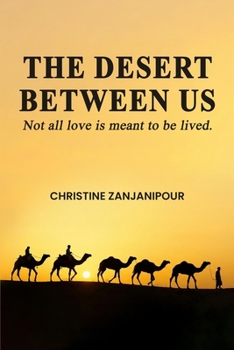 The Desert Between Us: Not all love is meant to be lived.