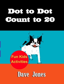 Dot to Dot Count to 20: kids dot to dot books ages 9-12