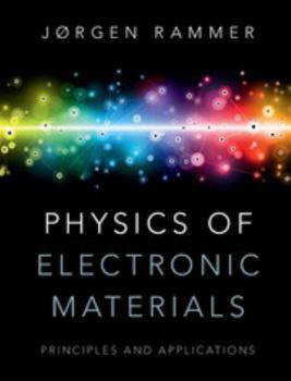 Hardcover Physics of Electronic Materials: Principles and Applications Book