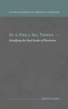 Hardcover At the End of All Things: Identifying the Ideal Reader of Revelation Book