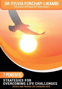 Paperback 7 Powerful Strategies for Overcoming Life Challenges: Tested and Proven Life Changing Keys Book