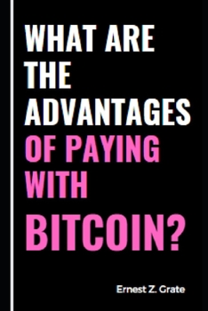 Paperback What Are the Advantages of Paying with Bitcoin? Book