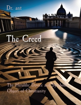 Paperback The Creed: The Heraldic Device and Symbolic Object of Christianity Book