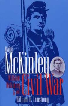 Major McKinley: William McKinley & the Civil War