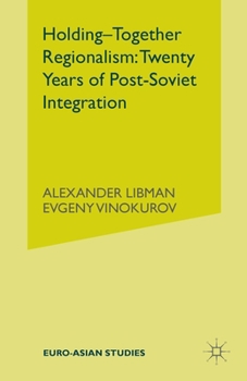Paperback Holding-Together Regionalism: Twenty Years of Post-Soviet Integration Book